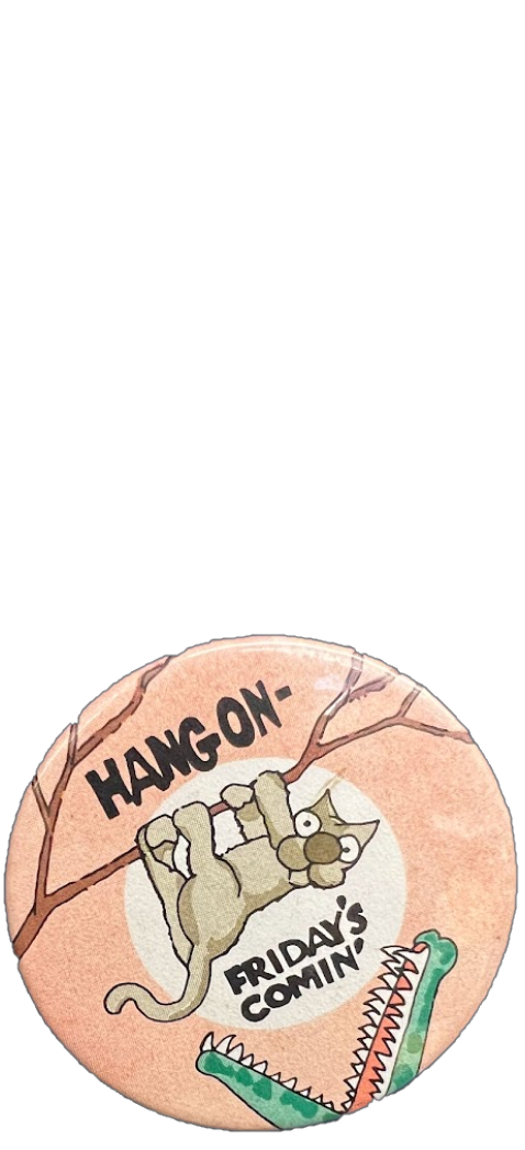 A button that says 'hang on, friday's coming' with a cat dangling above a crocodile